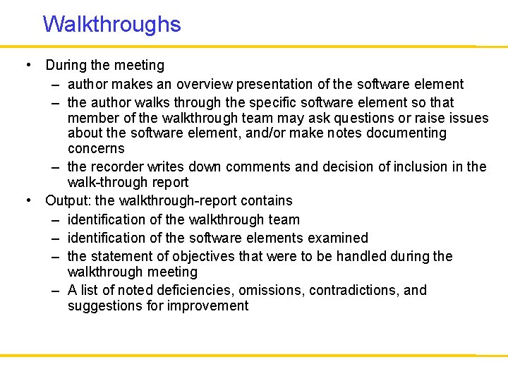 Walkthroughs • During the meeting – author makes an overview presentation of the software