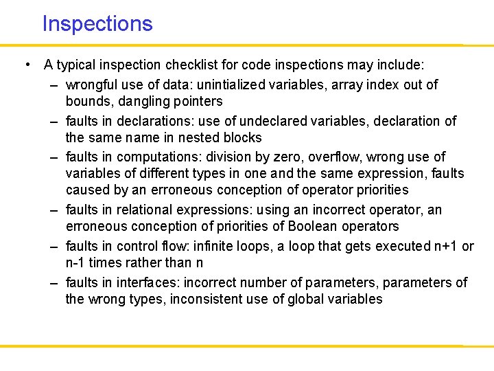 Inspections • A typical inspection checklist for code inspections may include: – wrongful use