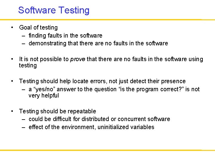 Software Testing • Goal of testing – finding faults in the software – demonstrating