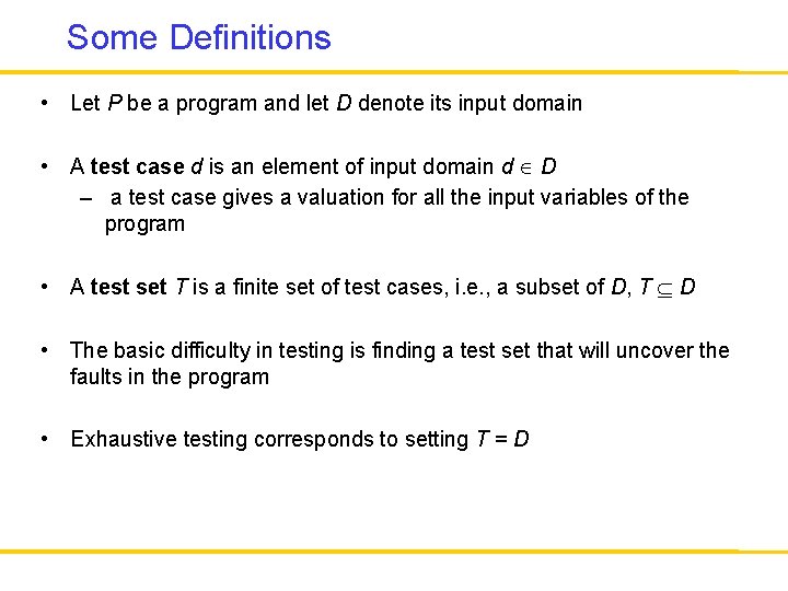 Some Definitions • Let P be a program and let D denote its input