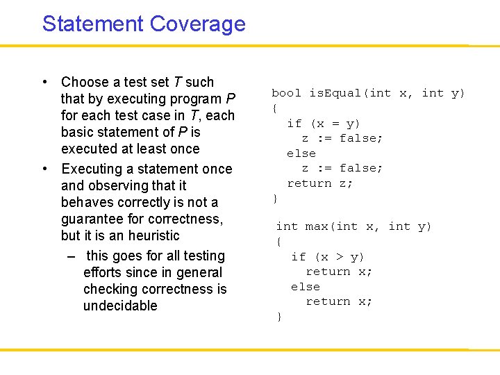 Statement Coverage • Choose a test set T such that by executing program P