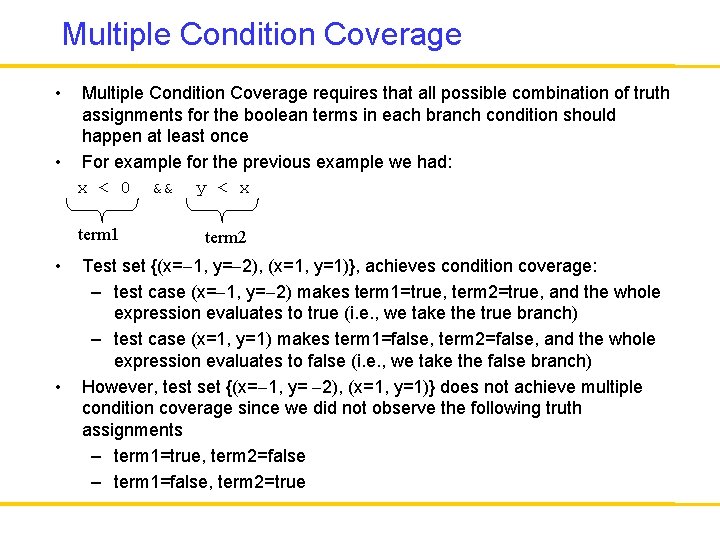 Multiple Condition Coverage • Multiple Condition Coverage requires that all possible combination of truth