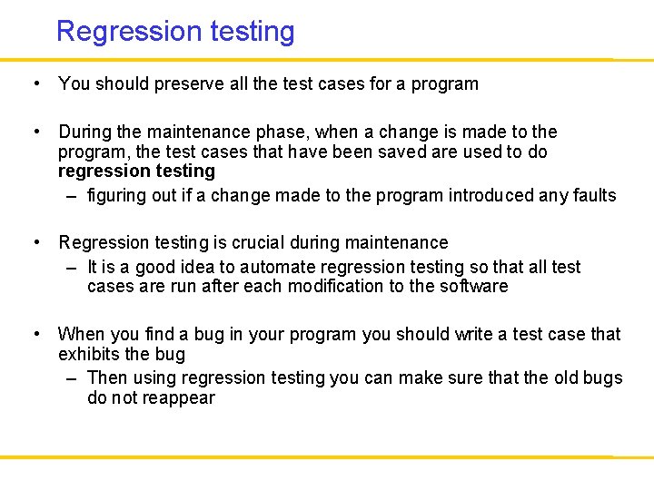 Regression testing • You should preserve all the test cases for a program •