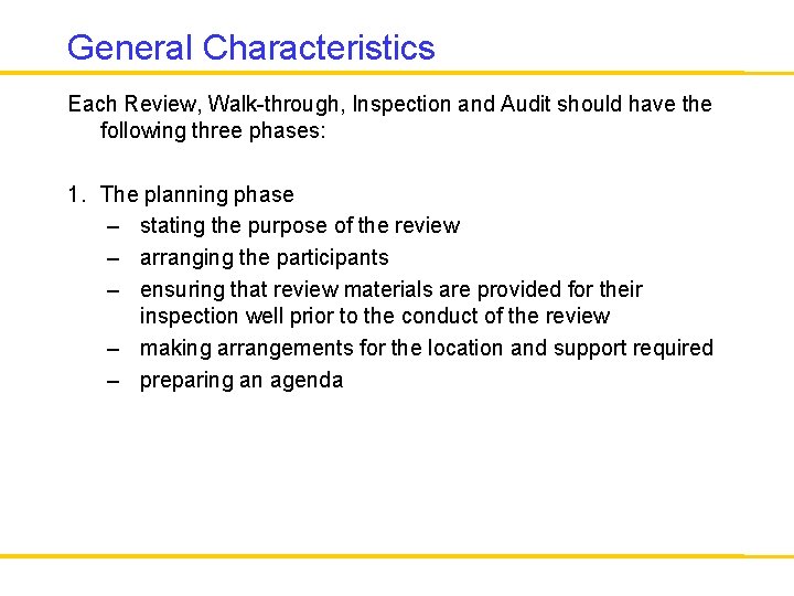 General Characteristics Each Review, Walk-through, Inspection and Audit should have the following three phases: