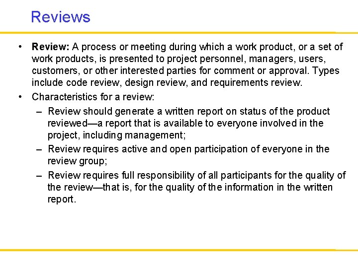 Reviews • Review: A process or meeting during which a work product, or a