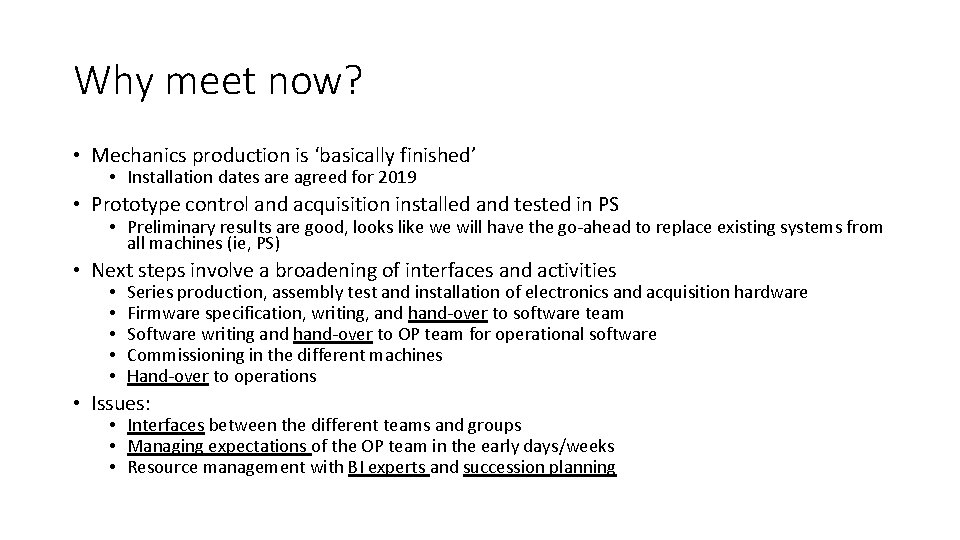 Why meet now? • Mechanics production is ‘basically finished’ • Installation dates are agreed