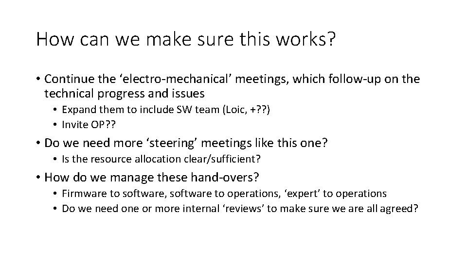 How can we make sure this works? • Continue the ‘electro-mechanical’ meetings, which follow-up