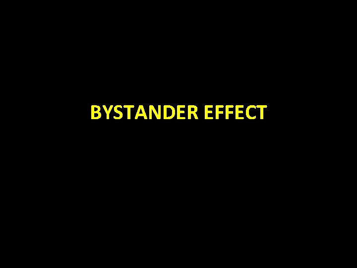 BYSTANDER EFFECT 