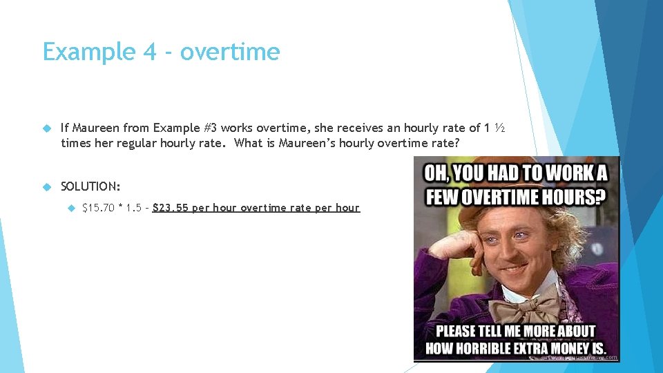 Example 4 - overtime If Maureen from Example #3 works overtime, she receives an