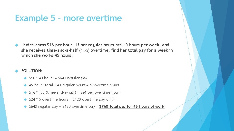 Example 5 – more overtime Janice earns $16 per hour. If her regular hours