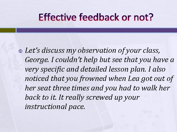 Effective feedback or not? Let’s discuss my observation of your class, George. I couldn’t