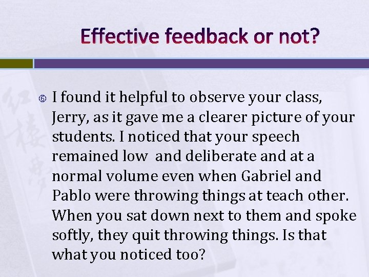 Effective feedback or not? I found it helpful to observe your class, Jerry, as