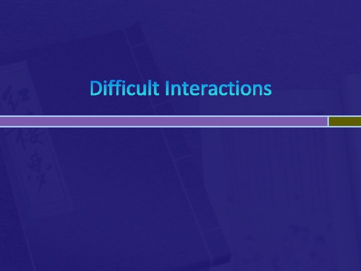 Difficult Interactions 