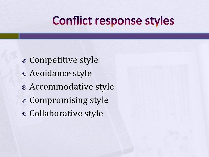 Conflict response styles Competitive style Avoidance style Accommodative style Compromising style Collaborative style 