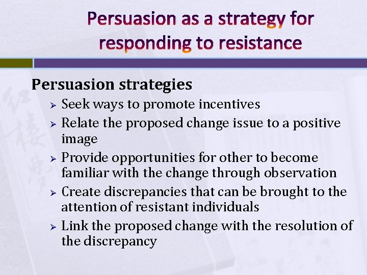 Persuasion as a strategy for responding to resistance Persuasion strategies Ø Ø Ø Seek