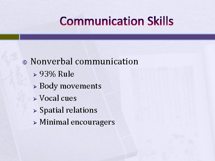 Communication Skills Nonverbal communication Ø Ø Ø 93% Rule Body movements Vocal cues Spatial