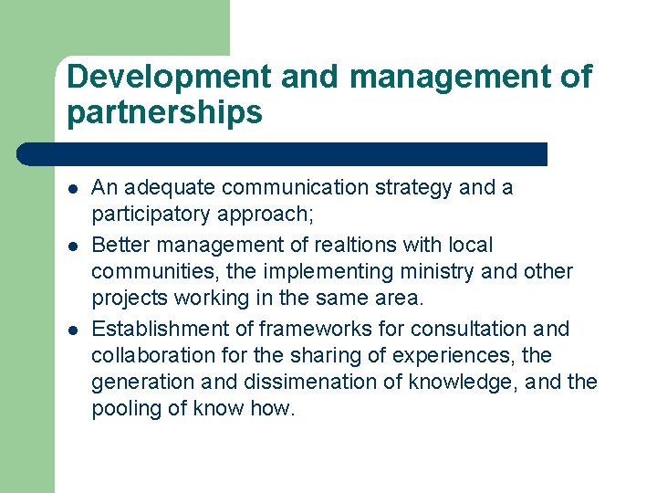 Development and management of partnerships l l l An adequate communication strategy and a
