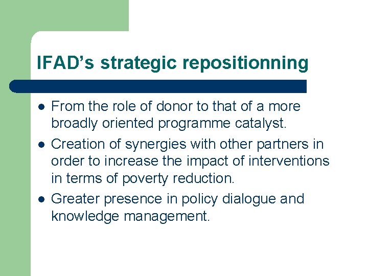 IFAD’s strategic repositionning l l l From the role of donor to that of