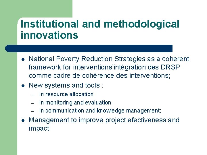 Institutional and methodological innovations l l National Poverty Reduction Strategies as a coherent framework