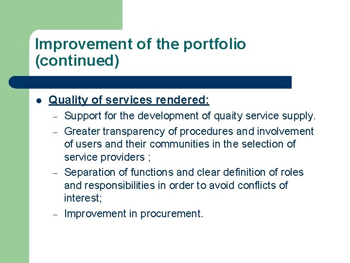 Improvement of the portfolio (continued) l Quality of services rendered: – – Support for