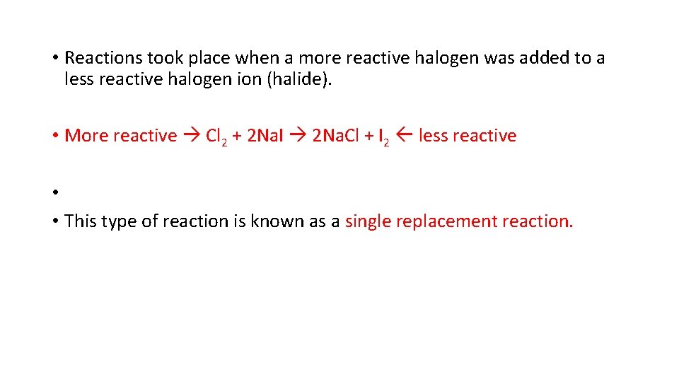  • Reactions took place when a more reactive halogen was added to a