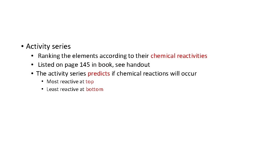  • Activity series • Ranking the elements according to their chemical reactivities •