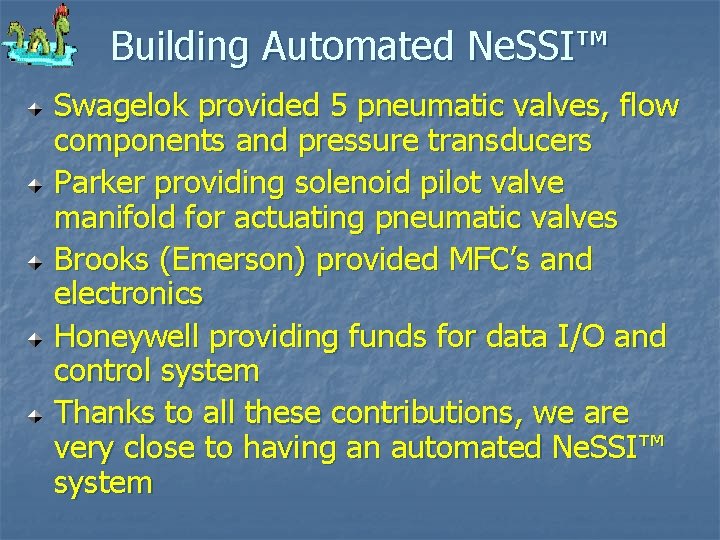 Building Automated Ne. SSI™ Swagelok provided 5 pneumatic valves, flow components and pressure transducers