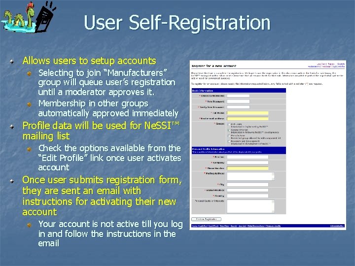 User Self-Registration Allows users to setup accounts Selecting to join “Manufacturers” group will queue