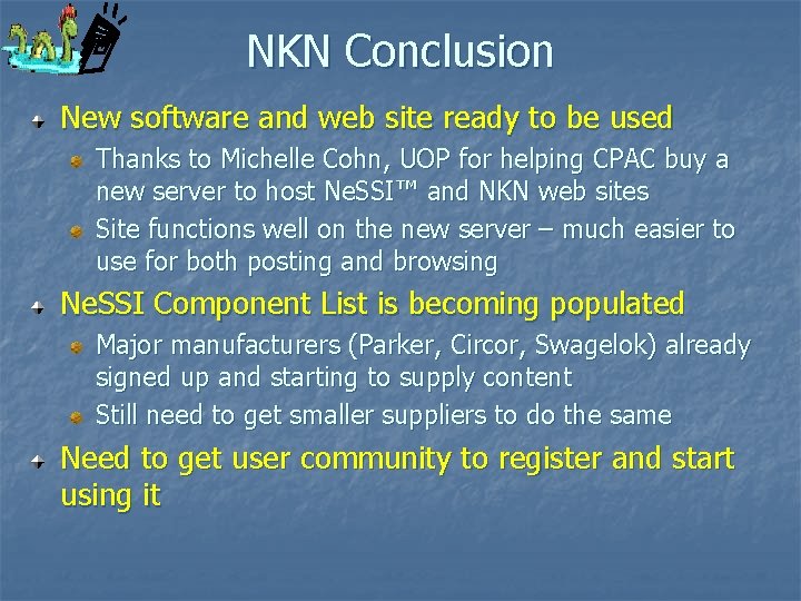 NKN Conclusion New software and web site ready to be used Thanks to Michelle