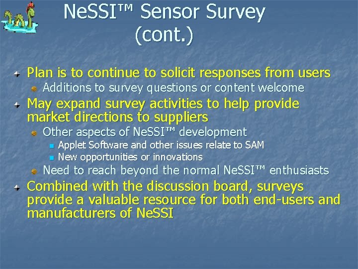 Ne. SSI™ Sensor Survey (cont. ) Plan is to continue to solicit responses from