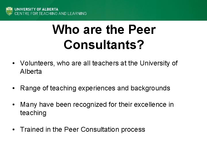 Who are the Peer Consultants? • Volunteers, who are all teachers at the University