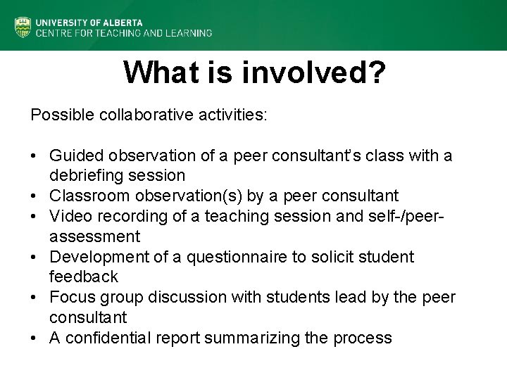 What is involved? Possible collaborative activities: • Guided observation of a peer consultant’s class
