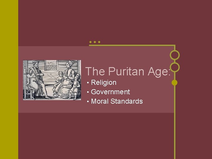 The Puritan Age: Religion • Government • Moral Standards • 