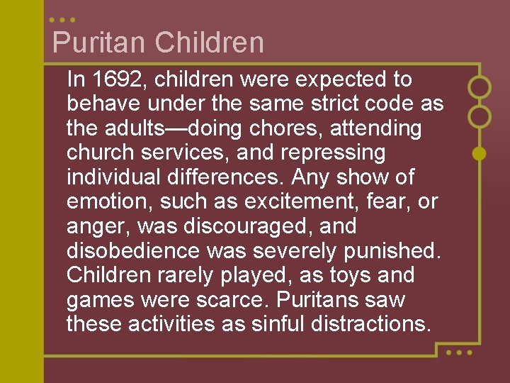 Puritan Children In 1692, children were expected to behave under the same strict code