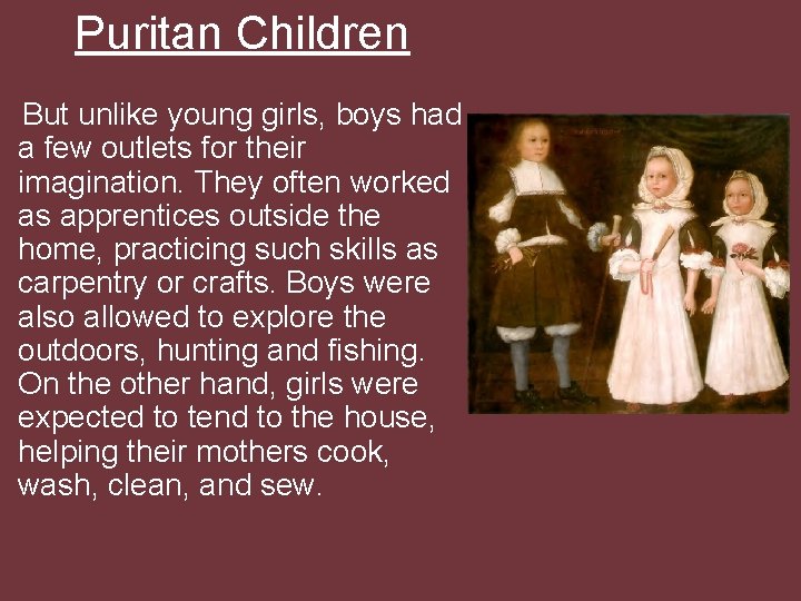 Puritan Children But unlike young girls, boys had a few outlets for their imagination.