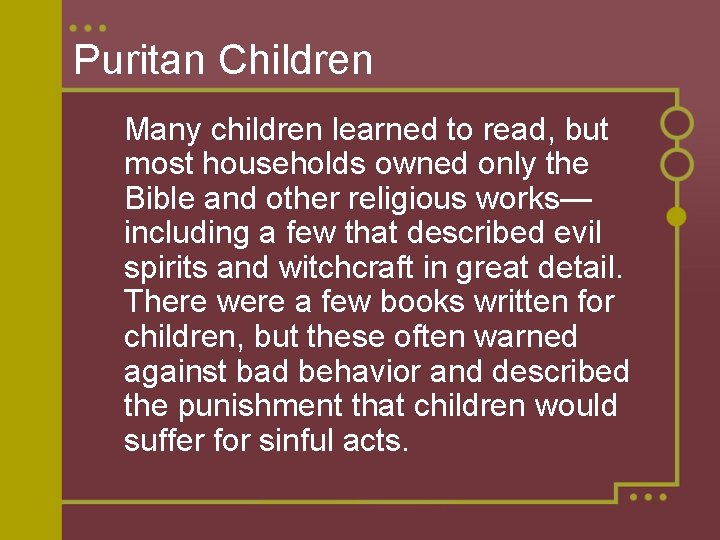 Puritan Children Many children learned to read, but most households owned only the Bible