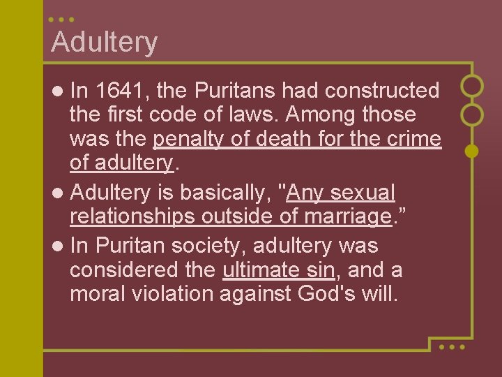 Adultery l In 1641, the Puritans had constructed the first code of laws. Among