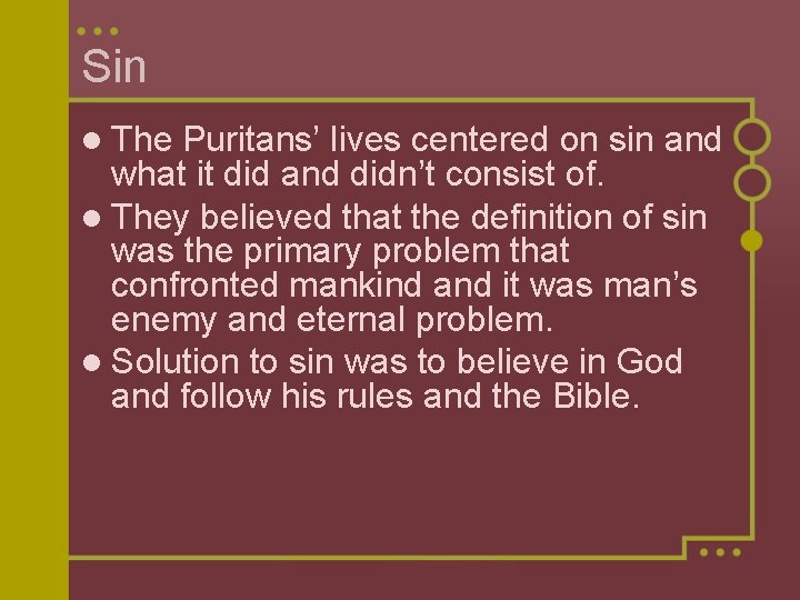Sin l The Puritans’ lives centered on sin and what it did and didn’t