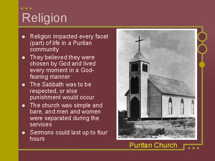 Religion l l l Religion impacted every facet (part) of life in a Puritan