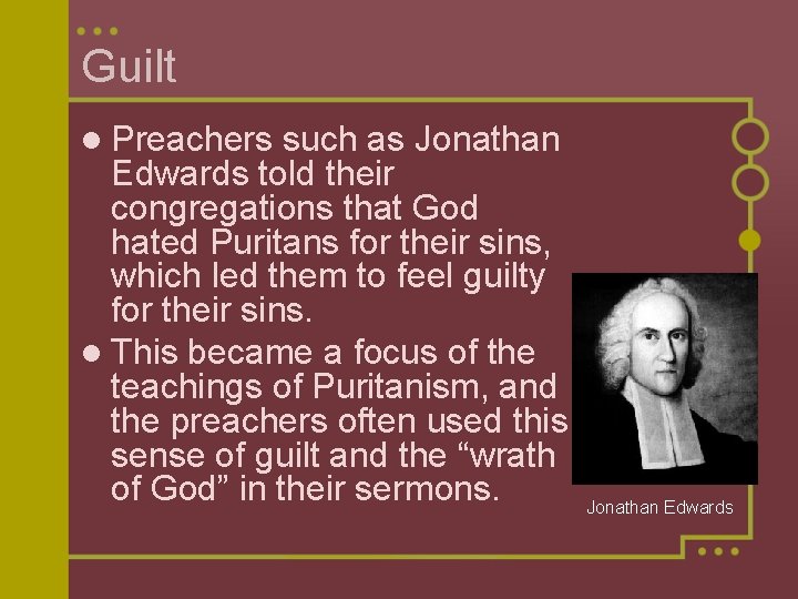 Guilt l Preachers such as Jonathan Edwards told their congregations that God hated Puritans