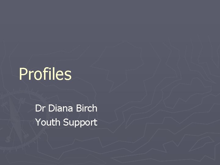 Profiles Dr Diana Birch Youth Support 