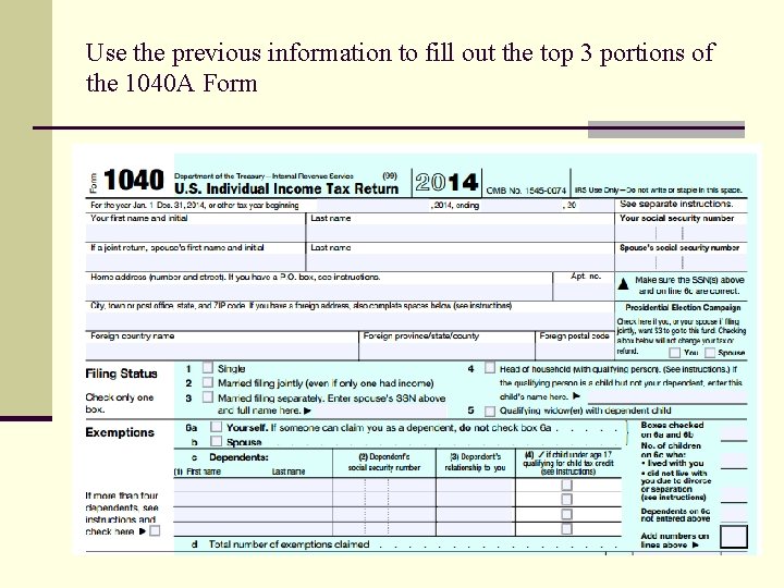 Use the previous information to fill out the top 3 portions of the 1040