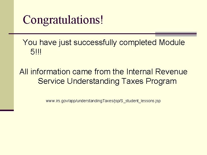 Congratulations! You have just successfully completed Module 5!!! All information came from the Internal