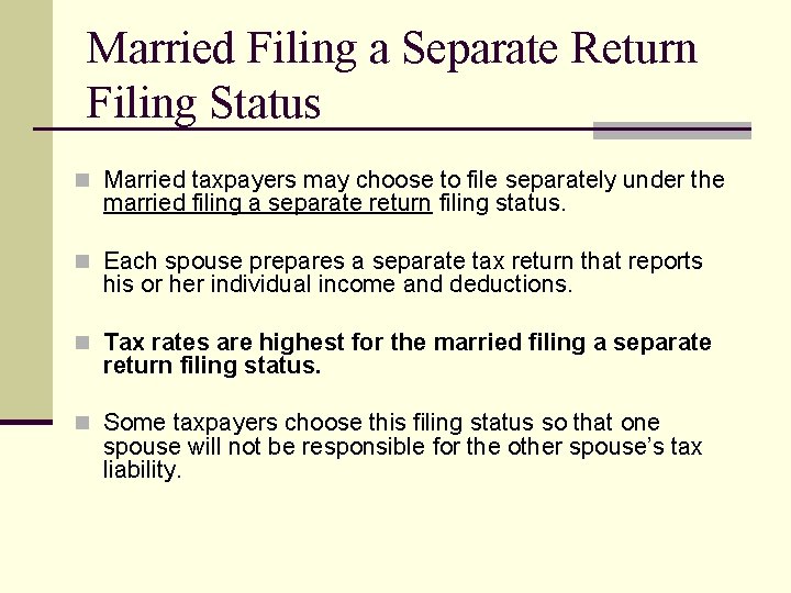 Married Filing a Separate Return Filing Status n Married taxpayers may choose to file