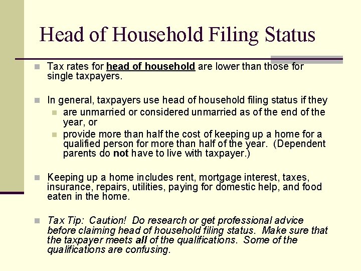 Head of Household Filing Status n Tax rates for head of household are lower