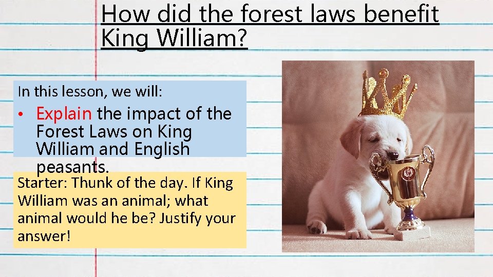How did the forest laws benefit King William? In this lesson, we will: •