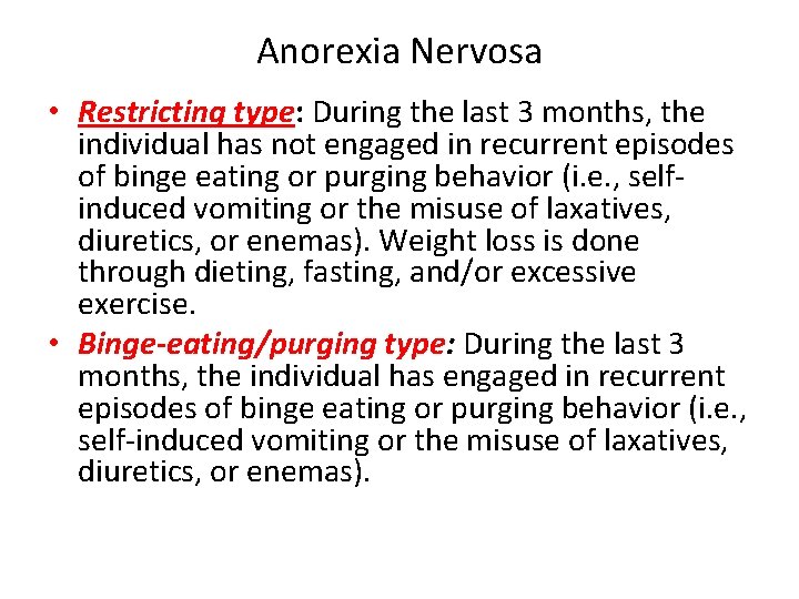 Anorexia Nervosa • Restricting type: During the last 3 months, the individual has not
