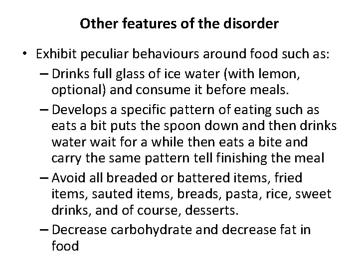 Other features of the disorder • Exhibit peculiar behaviours around food such as: –