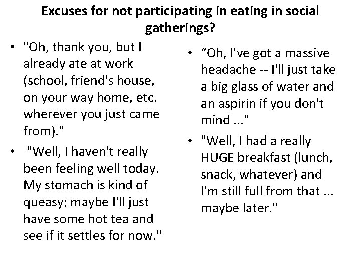 Excuses for not participating in eating in social gatherings? • "Oh, thank you, but