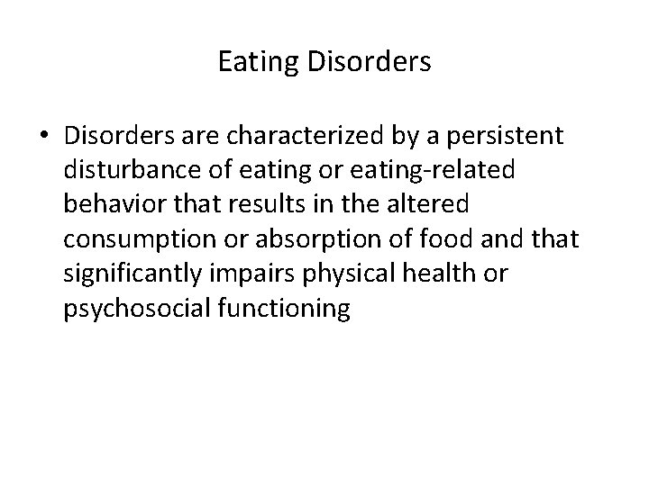 Eating Disorders • Disorders are characterized by a persistent disturbance of eating or eating-related